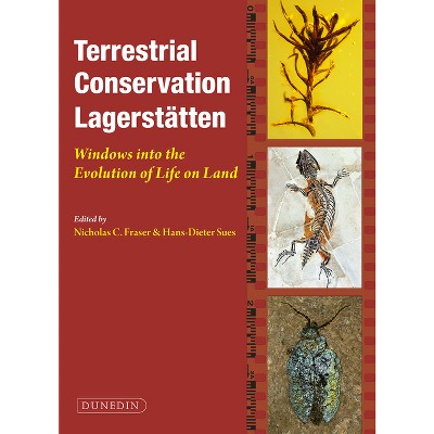 Terrestrial Conservation Lagerstatten - by  Nicholas Fraser & Hans-Dieter Sues (Hardcover)