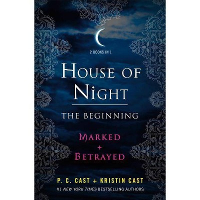 House of Night: The Beginning - (House of Night Novels) by  P C Cast & Kristin Cast (Paperback)