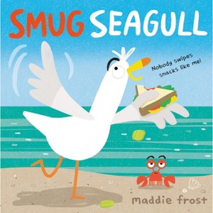 Smug Seagull - by  Maddie Frost (Hardcover) - 1 of 1