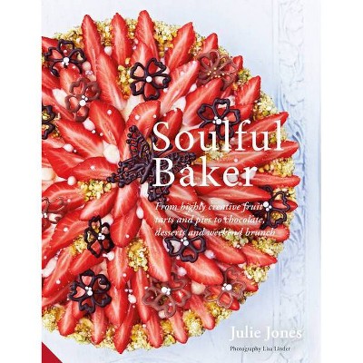 Soulful Baker - by  Julie Jones (Hardcover)