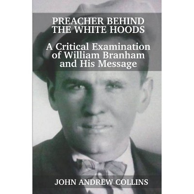 Preacher Behind the White Hoods - by  John Andrew Collins (Paperback)