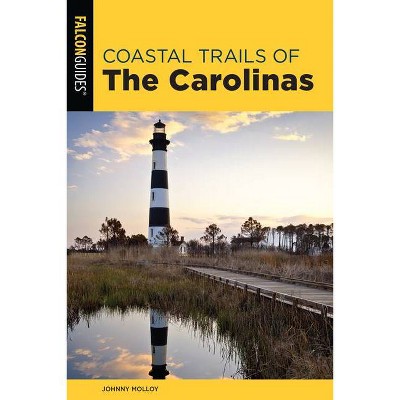 Coastal Trails of the Carolinas - by  Johnny Molloy (Paperback)