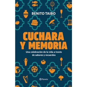 Cuchara Y Memoria (Memorias) / Spoon and Memory (a Memoir) - by  Benito Taibo (Paperback) - 1 of 1