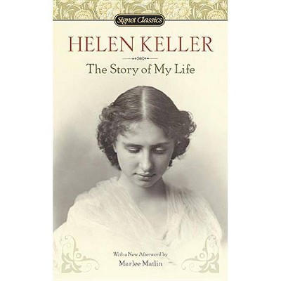 The Story of My Life - (Signet Classics) by  Helen Keller (Paperback)