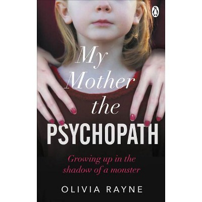 My Mother the Psychopath - by  Olivia Rayne (Paperback)