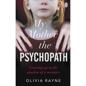 My Mother the Psychopath - by  Olivia Rayne (Paperback) - 1 of 1