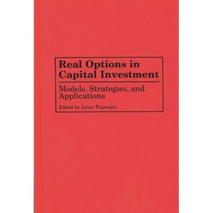 Real Options in Capital Investment - by  Lenos Trigeorgis (Hardcover) - 1 of 1