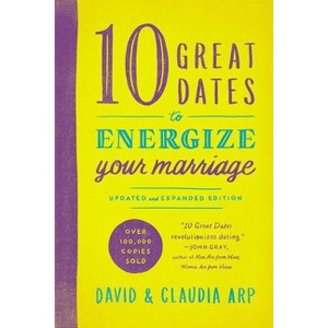10 Great Dates to Energize Your Marriage - by  David And Claudia Arp (Paperback) - 1 of 1