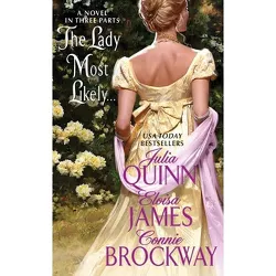 The Lady Most Likely... - by  Julia Quinn & Eloisa James & Connie Brockway (Paperback)