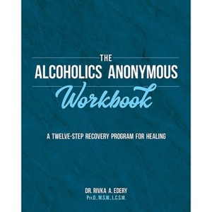 The Alcoholics Anonymous Workbook - by  Rivka A Edery (Paperback) - 1 of 1