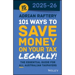 101 Ways to Save Money on Your Tax - Legally! 2025 - 2026 - 15th Edition by  Adrian Raftery (Paperback) - 1 of 1