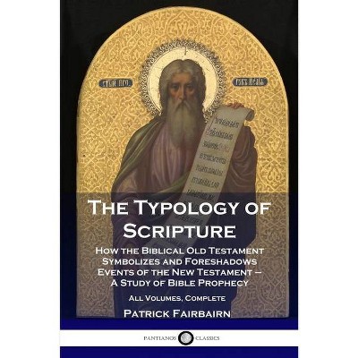 The Typology of Scripture - by  Patrick Fairbairn (Paperback)