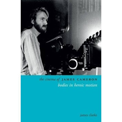 The Cinema of James Cameron - (Directors' Cuts) by  James Clarke (Paperback)