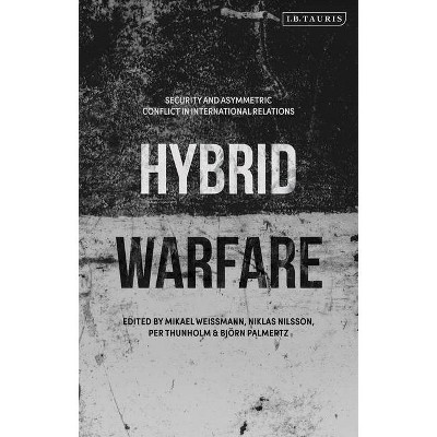 Hybrid Warfare - by  Mikael Weissmann & Niklas Nilsson & Per Thunholm (Hardcover)