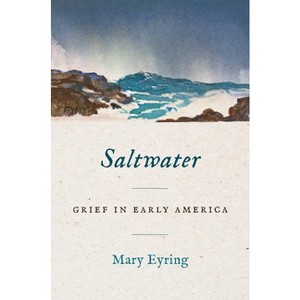 Saltwater - (Published by the Omohundro Institute of Early American Histo) by  Mary Eyring (Hardcover) - 1 of 1