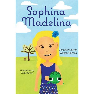 Sophina Madelina - by  Jennifer Lauren Wilson-Barnes (Paperback)