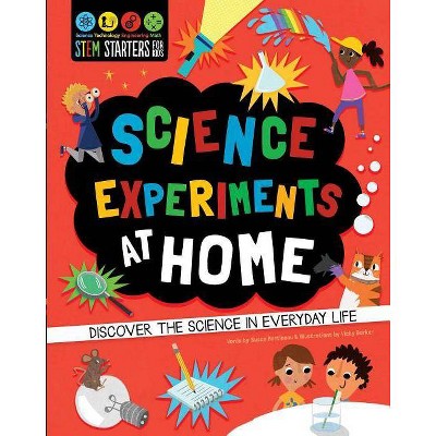 STEM Starters for Kids: Science Experiments at Home - (Stem Starters for Kids) by  Susan Martineau (Paperback)