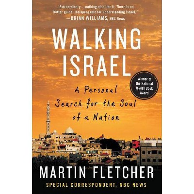 Walking Israel - by  Martin Fletcher (Paperback)