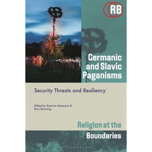 Germanic and Slavic Paganisms - (Religion at the Boundaries) by  Kaarina Aitamurto & Ross Downing (Hardcover) - 1 of 1