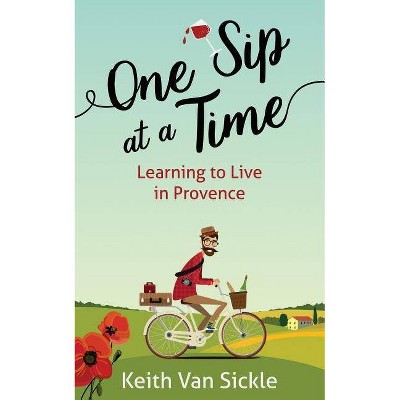 One Sip at a Time - by  Keith Van Sickle (Paperback)