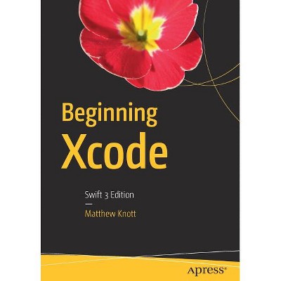 Beginning Xcode - by  Matthew Knott (Paperback)