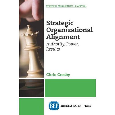 Strategic Organizational Alignment - by  Chris Crosby (Paperback)