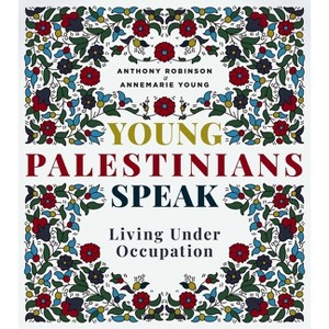 Young Palestinians Speak - by  Anthony Robinson & Annemarie Young (Paperback) - 1 of 1