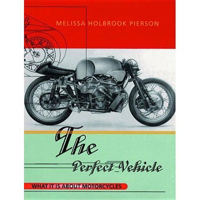 The Perfect Vehicle - by  Melissa Holbrook Pierson (Paperback)