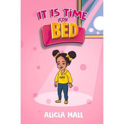 It Is Time for Bed - by  Alicia Hall (Paperback)