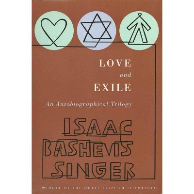 Love and Exile - by  Isaac Bashevis Singer (Paperback)