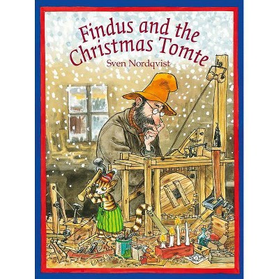 Findus and the Christmas Tomte - (Findus and Pettson) by  Sven Nordqvist (Hardcover)