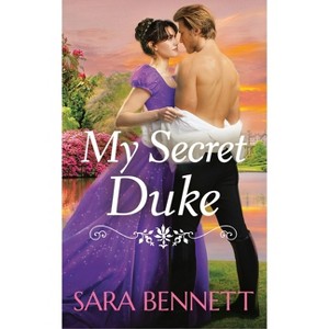My Secret Duke - (Romancing the Dukes) by  Sara Bennett (Paperback) - 1 of 1