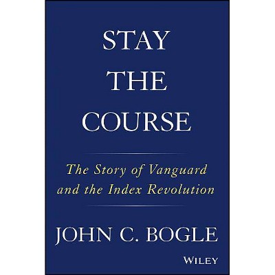 Stay the Course - by  John C Bogle (Hardcover)