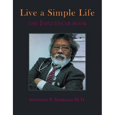 Live a Simple Life - by  Antonio P Serrano (Paperback)