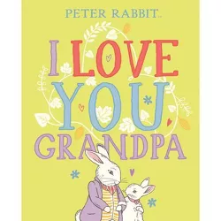 I Love You, Grandpa - (Peter Rabbit) by  Beatrix Potter (Hardcover)