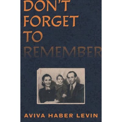 Don't Forget to Remember - by  Aviva Haber Levin (Paperback)