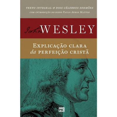 Explicação clara da perfeição cristã - by  John Wesley (Paperback)