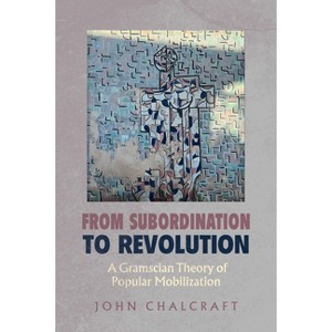 From Subordination to Revolution - by John Chalcraft - 1 of 1