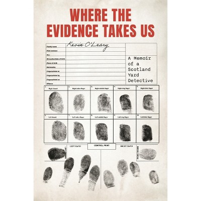 Where the Evidence Takes Us - by  Kevin O'Leary (Hardcover)
