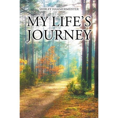 My Life's Journey - by  Shirley Hammermeister (Paperback)