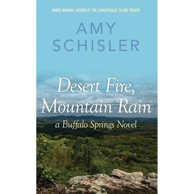 Desert Fire, Mountain Rain - by  Amy Schisler (Paperback)