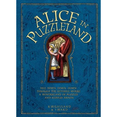 Alice in Puzzleland - by  Jason Ward & Richard Galland (Hardcover)