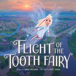 Flight of the Tooth Fairy - by  Jaren Ahlmann (Hardcover)