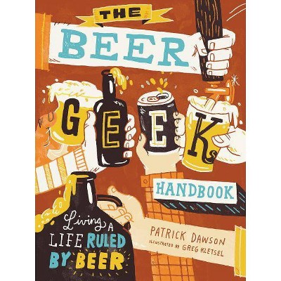 The Beer Geek Handbook - by  Patrick Dawson (Paperback)