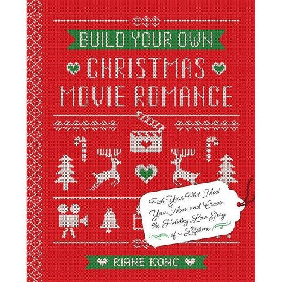  Build Your Own Christmas Movie Romance - by  Riane Konc (Hardcover) 