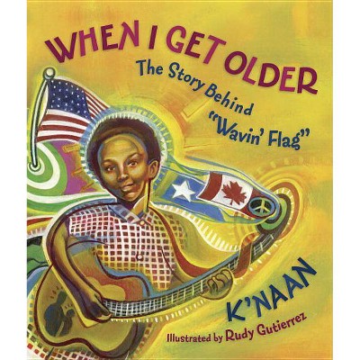 When I Get Older - by  K'Naan & Sol Sol (Hardcover)