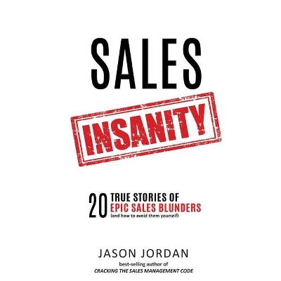 Sales Insanity - by  Jason Jordan (Paperback)