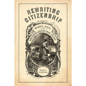 Rewriting Citizenship - by  Susan J Stanfield (Paperback) - 1 of 1