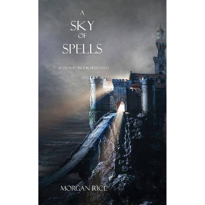 A Sky of Spells - (Sorcerer's Ring) by  Morgan Rice (Paperback)