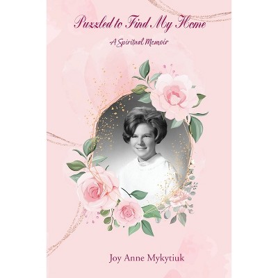 Puzzled to Find My Home - by  Joy Anne Mykytiuk (Paperback)